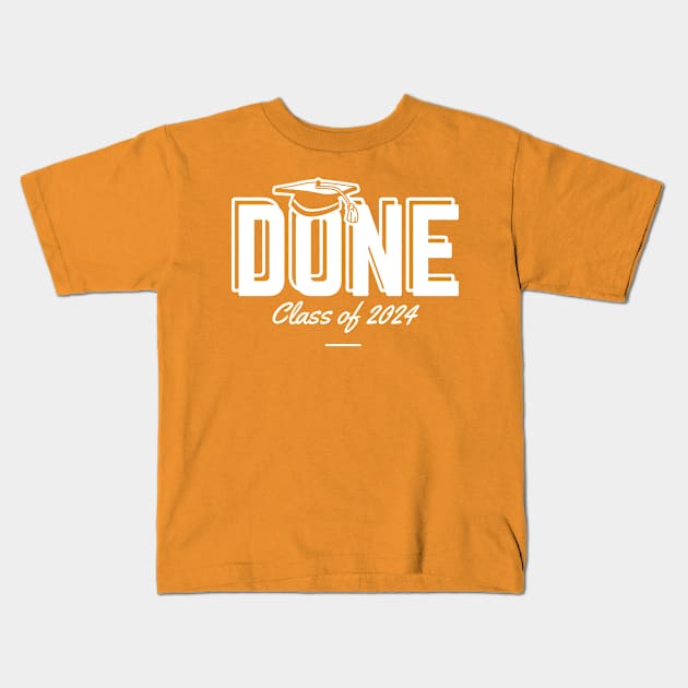 Done Class Of 2024 Kids T-Shirt by Etopix